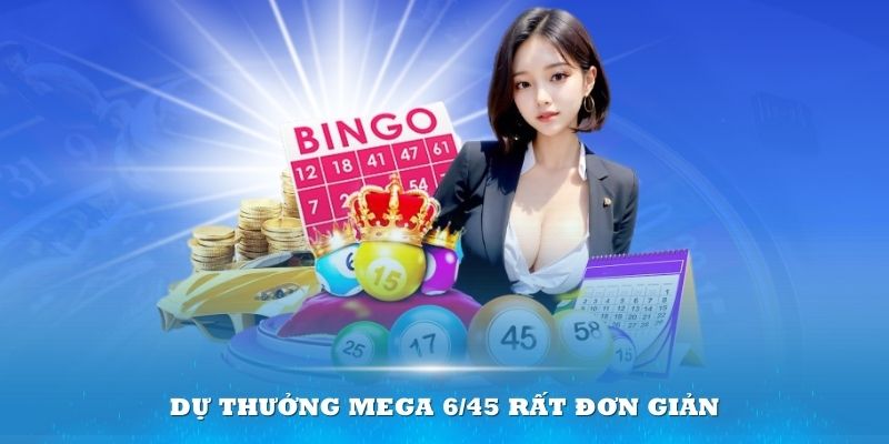 Dự thưởng Mega 6/45 rất đơn giản