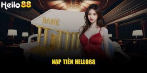 Nạp tiền HELLO88 thực hiện qua đa dạng phương thức giao dịch.