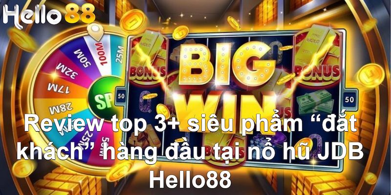 Nổ hũ JDB mang đến nhiều đầu game chất