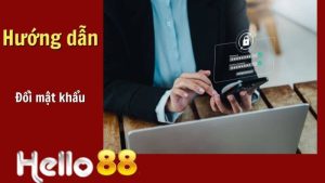 Cách đổi mật khẩu Hello88 đang thực sự gây khó khăn