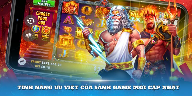 Tính năng ưu việt của sảnh game mới cập nhật