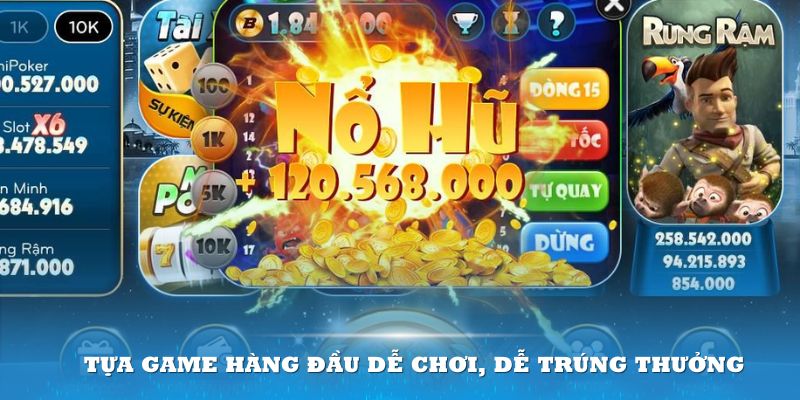 Một vài tựa game hàng đầu dễ chơi, dễ trúng thưởng