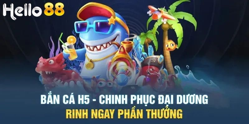 Tính năng nổi bật khiến bắn cá đổi thưởng H5 được yêu thích